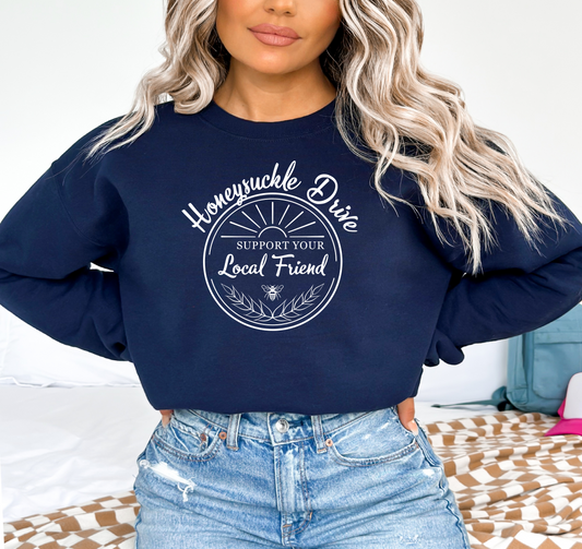 Honeysuckle Drive- Support Your Local Friend Sweatshirt